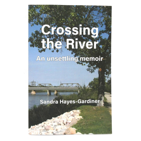 CROSSING THE RIVER, An Unsettling Memoir, by Sandra Hayes-Gardiner (1st Ed. SIGNED)