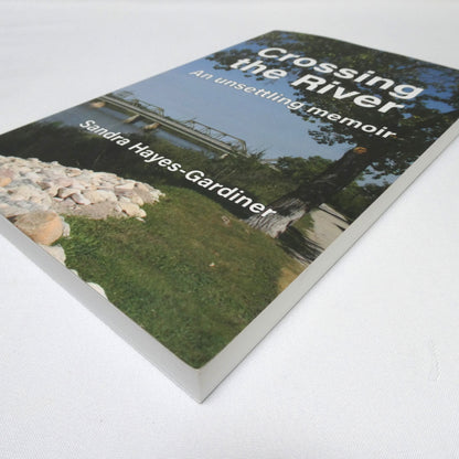 CROSSING THE RIVER, An Unsettling Memoir, by Sandra Hayes-Gardiner (1st Ed. SIGNED)