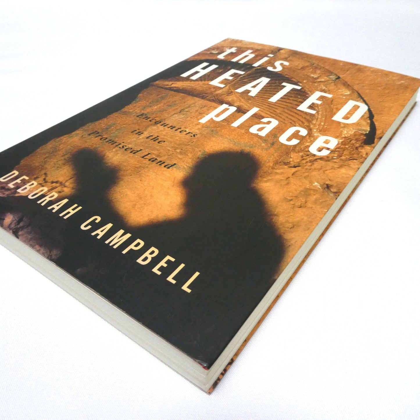 THIS HEATED PLACE, Encounters in the Promised Land, by Deborah Campbell (1st Ed. SIGNED)