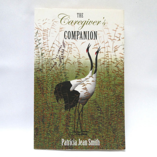 THE CAREGIVER'S COMPANION, by Patricia Jean Smith (1st Ed. SIGNED)