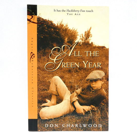 ALL THE GREEN YEAR, A Coming of Age Novel by Don Charlwood (1st Ed. SIGNED)