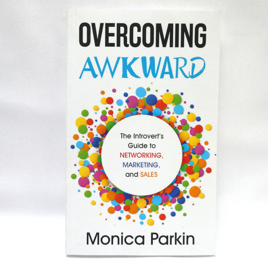 OVERCOMING AWKWARD, The Introvert's Guide to Networking, Marketing, and Sales, by Monica Parkin (1st Ed. SIGNED)