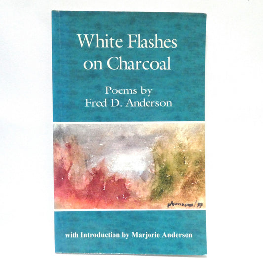 WHITE FLASHES ON CHARCOAL, Poems by Fred D. Anderson (1st Ed. SIGNED)