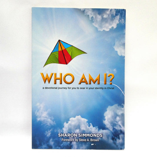 WHO AM I, a devotional journey for you to soar in your identity in Christ, by Sharon Simmonds  (1st Ed. SIGNED)