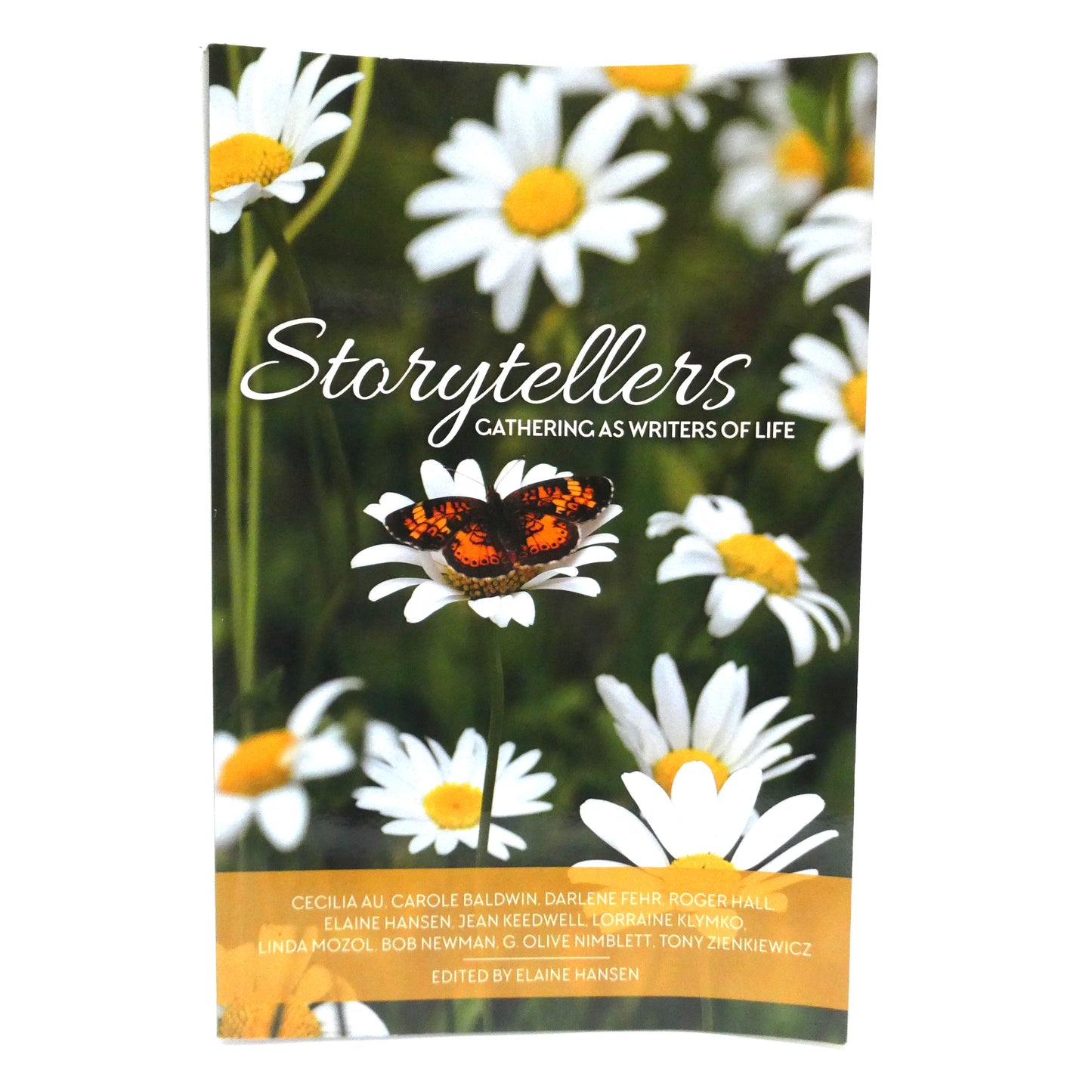 STORYTELLERS, GATHERING AS WRITERS OF LIFE, Edited by Elaine Hansen (1st Ed. SIGNED)