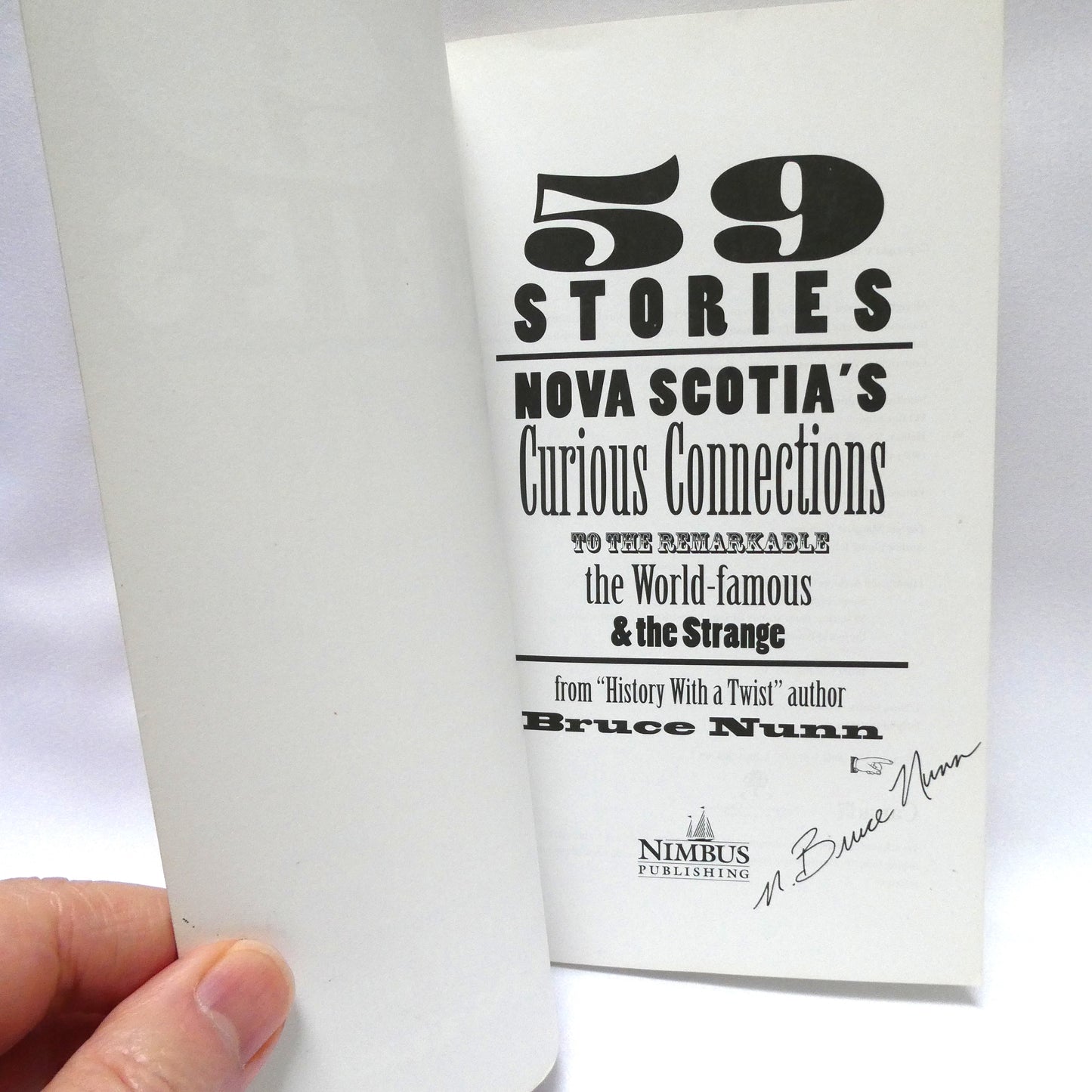 59 STORIES, NOVA SCOTIA'S Curious Connections to the Remarkable, the World Famous, and the Strange, by Bruce Nunn (1st Ed. SIGNED)