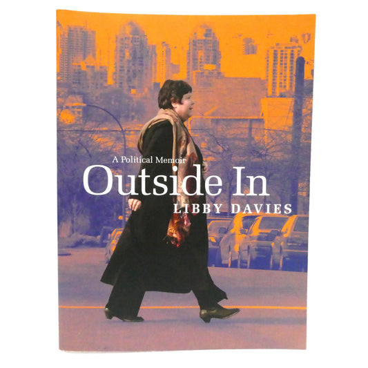 OUTSIDE IN, A Political Memoir by Libby Davies (1st Ed. SIGNED)