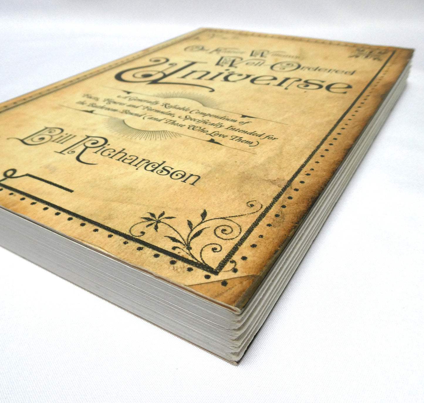 OLD FATHER WILLIAM'S WELL-ORDERED UNIVERSE, A Generally Reliable Compendium of Facts, Figures and Formulae, by Bill Richardson  (1st Ed. SIGNED)