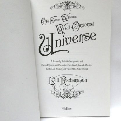 OLD FATHER WILLIAM'S WELL-ORDERED UNIVERSE, A Generally Reliable Compendium of Facts, Figures and Formulae, by Bill Richardson  (1st Ed. SIGNED)