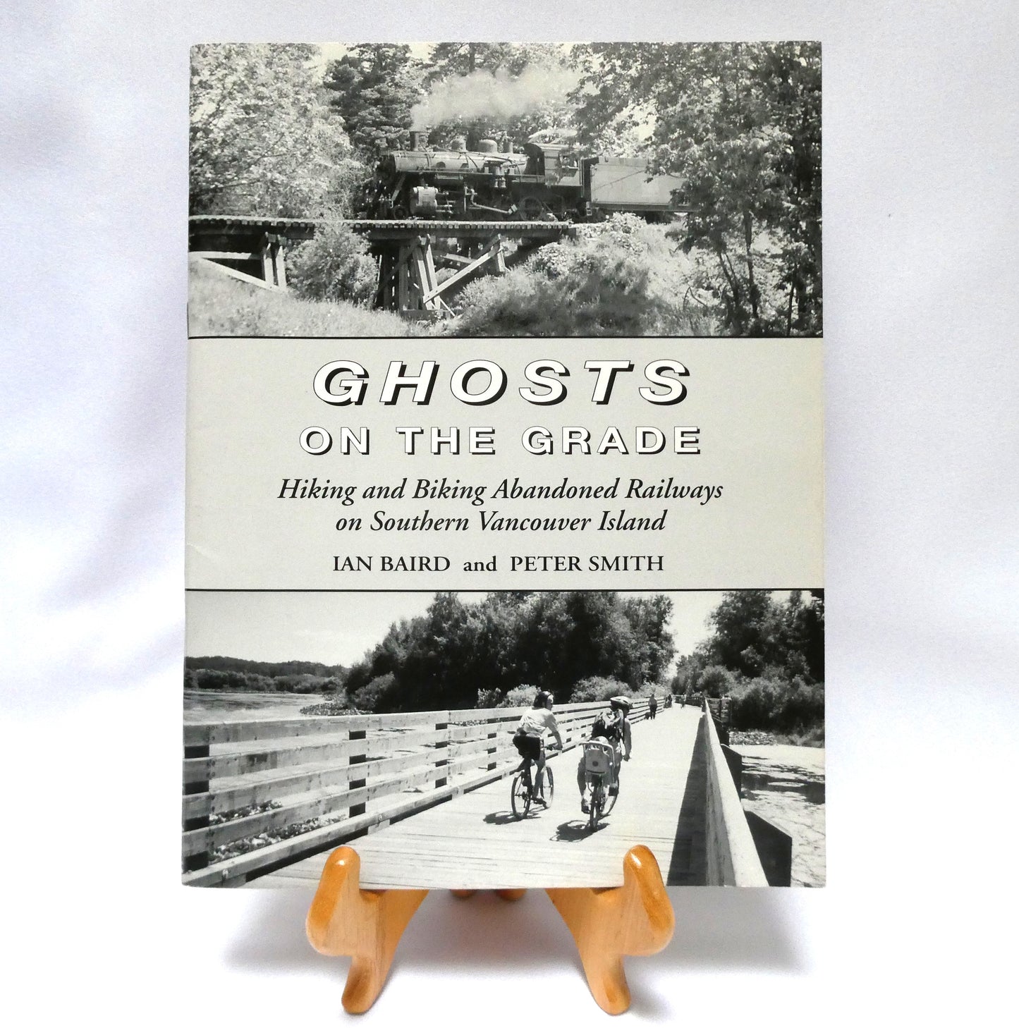 GHOSTS ON THE GRADE, Hiking and Biking Abandoned Railways on Southern Vancouver Island, by Ian Baird and Peter Smith (1st Ed. SIGNED)