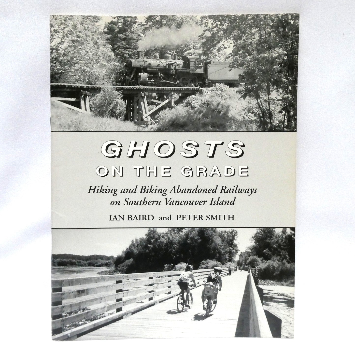 GHOSTS ON THE GRADE, Hiking and Biking Abandoned Railways on Southern Vancouver Island, by Ian Baird and Peter Smith (1st Ed. SIGNED)