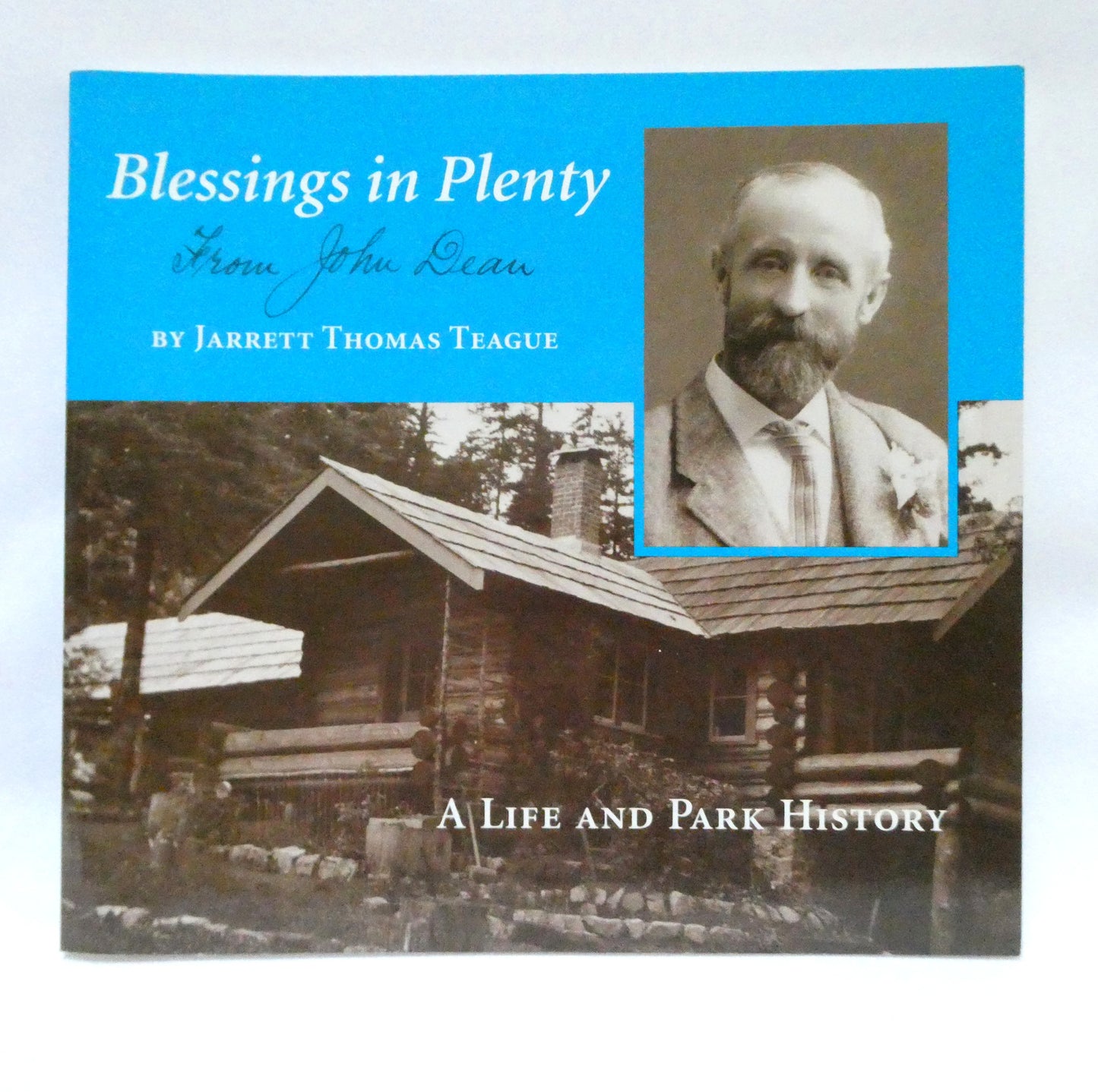 BLESSINGS IN PLENTY FROM JOHN DEAN, A Life and Park History by Jarrett Thomas Teague (1st Ed. SIGNED)
