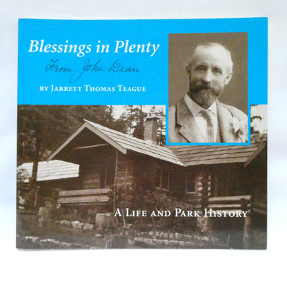 BLESSINGS IN PLENTY FROM JOHN DEAN, A Life and Park History by Jarrett Thomas Teague (1st Ed. SIGNED)