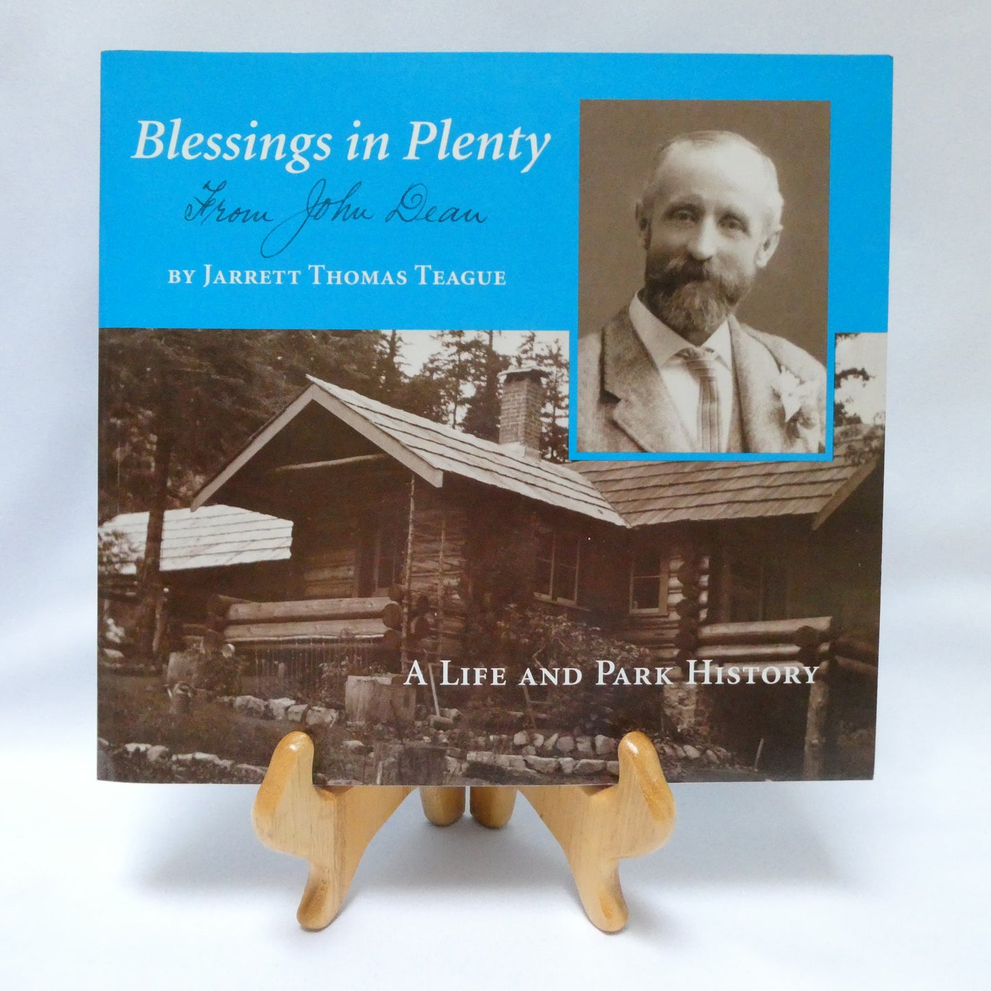 BLESSINGS IN PLENTY FROM JOHN DEAN, A Life and Park History by Jarrett Thomas Teague (1st Ed. SIGNED)