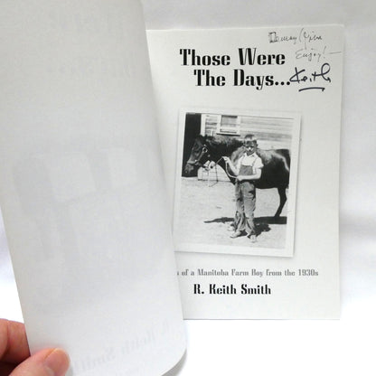 THOSE WERE THE DAYS, Memories of a Manitoba Farm Boy from the 1930's, by R. Keith Smith (1st Ed. SIGNED)
