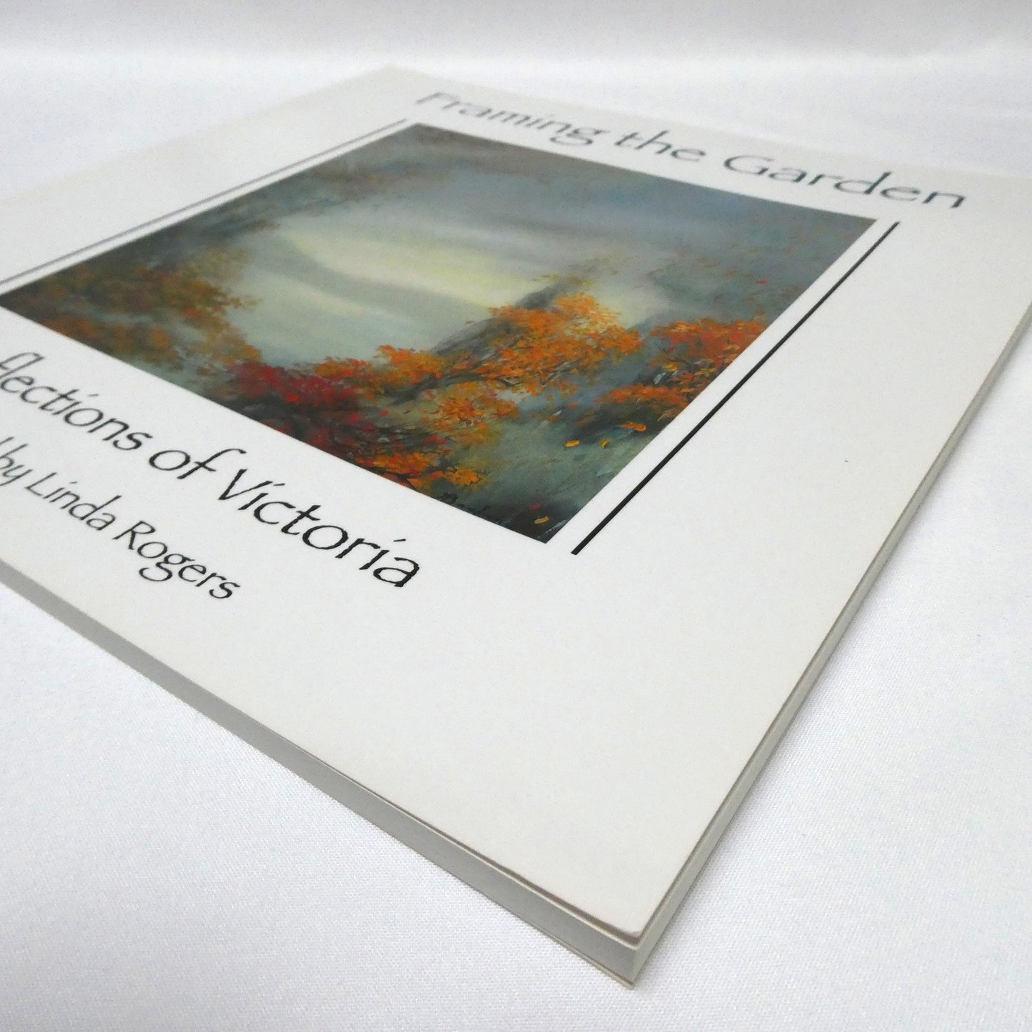 FRAMING THE GARDEN, Reflections of Victoria, Edited by Linda Rogers (1st Ed. SIGNED)