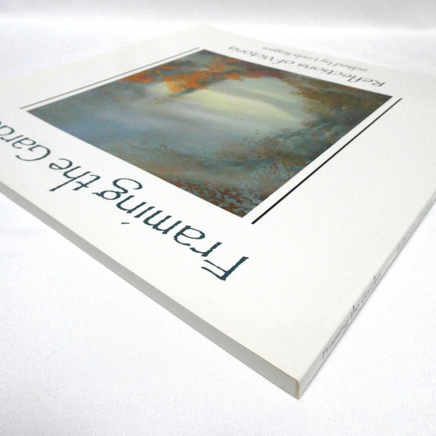 FRAMING THE GARDEN, Reflections of Victoria, Edited by Linda Rogers (1st Ed. SIGNED)