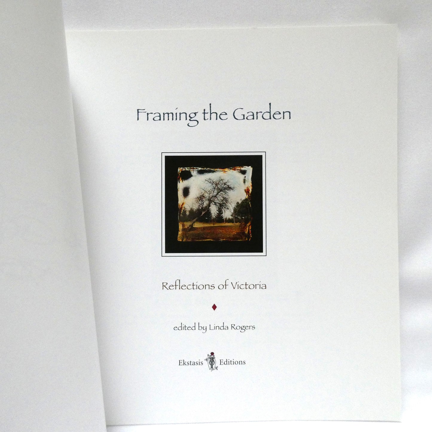 FRAMING THE GARDEN, Reflections of Victoria, Edited by Linda Rogers (1st Ed. SIGNED)