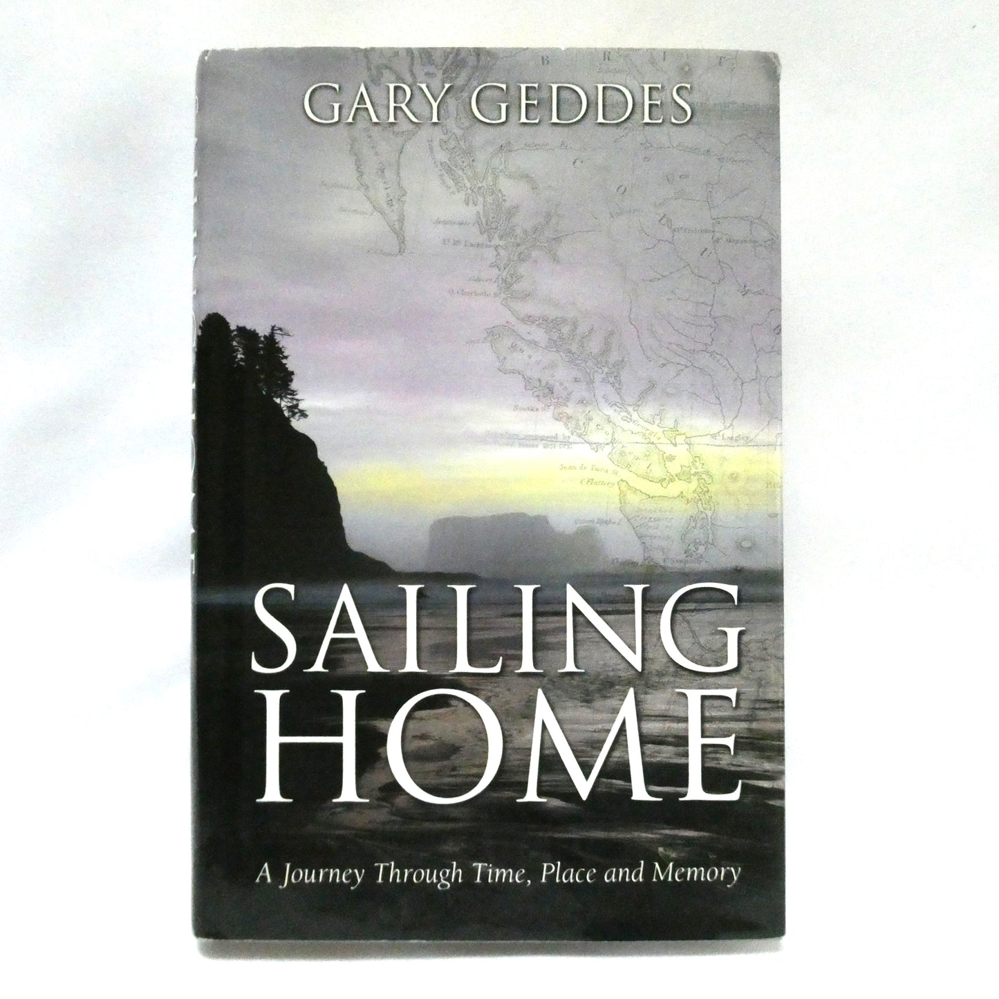 SAILING HOME, A Journey Through Time, Place and Memory, by Gary Geddes (1st Ed. SIGNED)