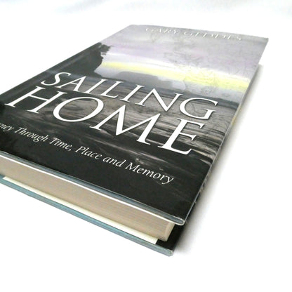 SAILING HOME, A Journey Through Time, Place and Memory, by Gary Geddes (1st Ed. SIGNED)