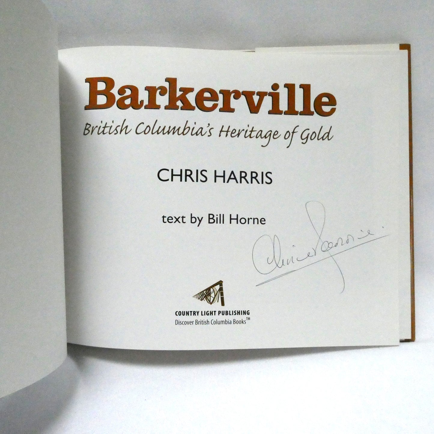 BARKERVILLE, British Columbia's Heritage of Gold, by Chris Harris (1st Ed. SIGNED)