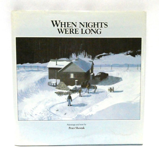 WHEN NIGHTS WERE LONG, Paintings and Text by Peter Shostak (1st Ed. SIGNED)