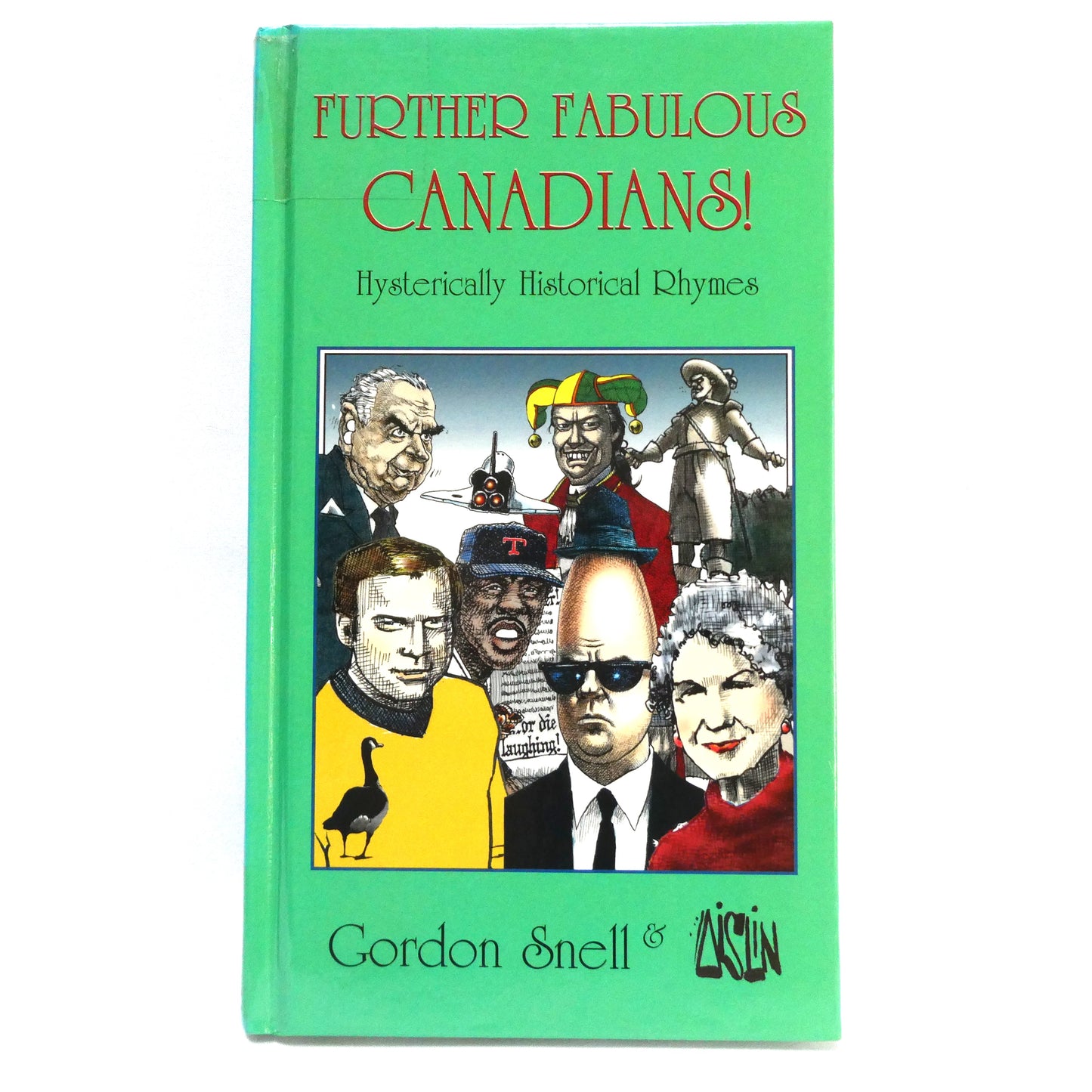 FURTHER FABULOUS CANADIANS! Hysterically Historical Rhymes by Gordon Snell & AISLIN (2004 1st Ed.)