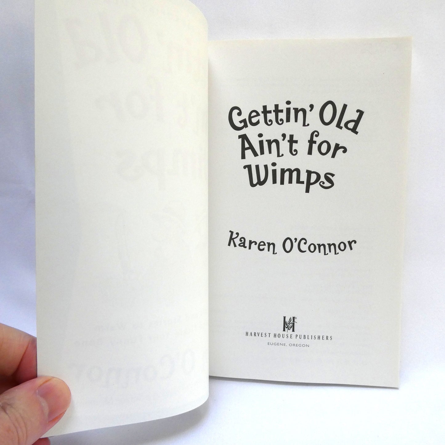 GETTIN' OLD AIN'T FOR WIMPS, Inspirations and Stories to Warm Your Heart and Tickle Your Funny Bone, by Karen O'Connor (2004 1st Ed.)