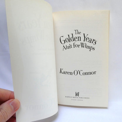 THE GOLDEN YEARS AIN'T FOR WIMPS, Humorous Stories for your Senior Moments, by Karen O'Connor (2008 1st Ed.)