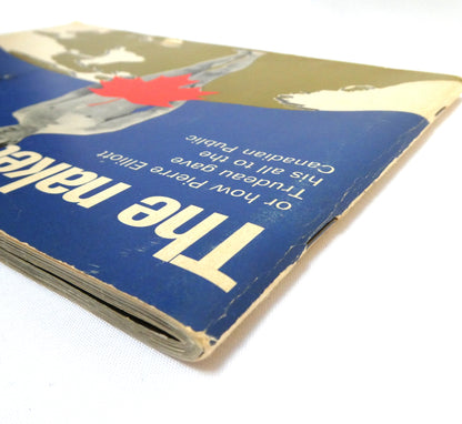 THE NAKED PRIME MINISTER, or how Pierre Elliott Trudeau gave his all to the Canadian Public, a funny kind of love story by Michael Cowley (1969 1st Ed.)