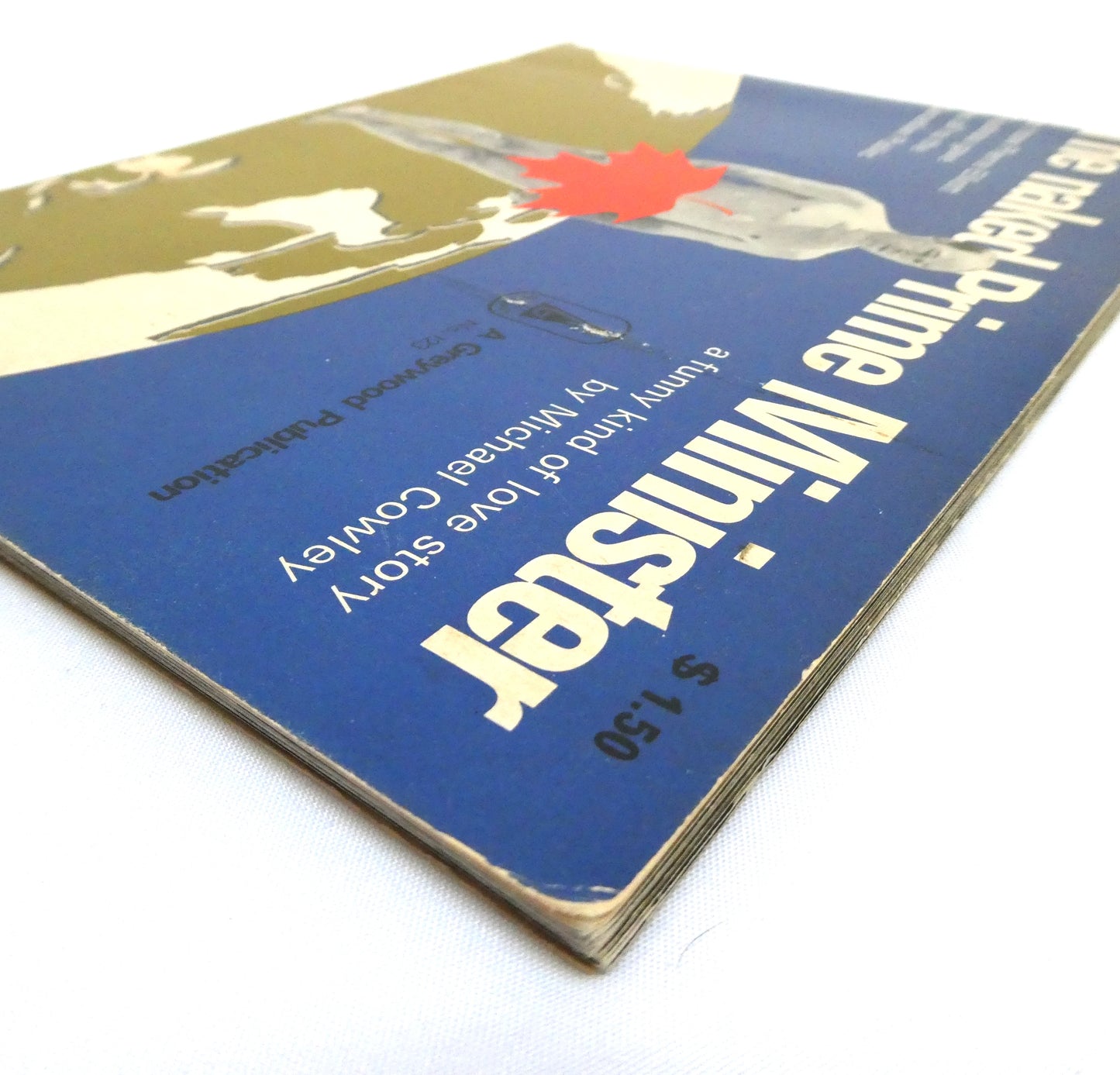 THE NAKED PRIME MINISTER, or how Pierre Elliott Trudeau gave his all to the Canadian Public, a funny kind of love story by Michael Cowley (1969 1st Ed.)