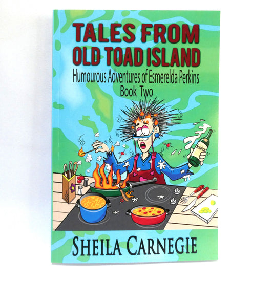 TALES FROM OLD TOAD ISLAND, Humourous Adventures of Esmerelda Perkins, Book Two by Sheila Carnegie (2015 1st Ed.)