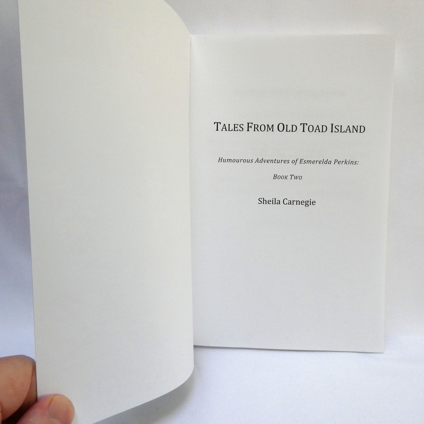 TALES FROM OLD TOAD ISLAND, Humourous Adventures of Esmerelda Perkins, Book Two by Sheila Carnegie (2015 1st Ed.)