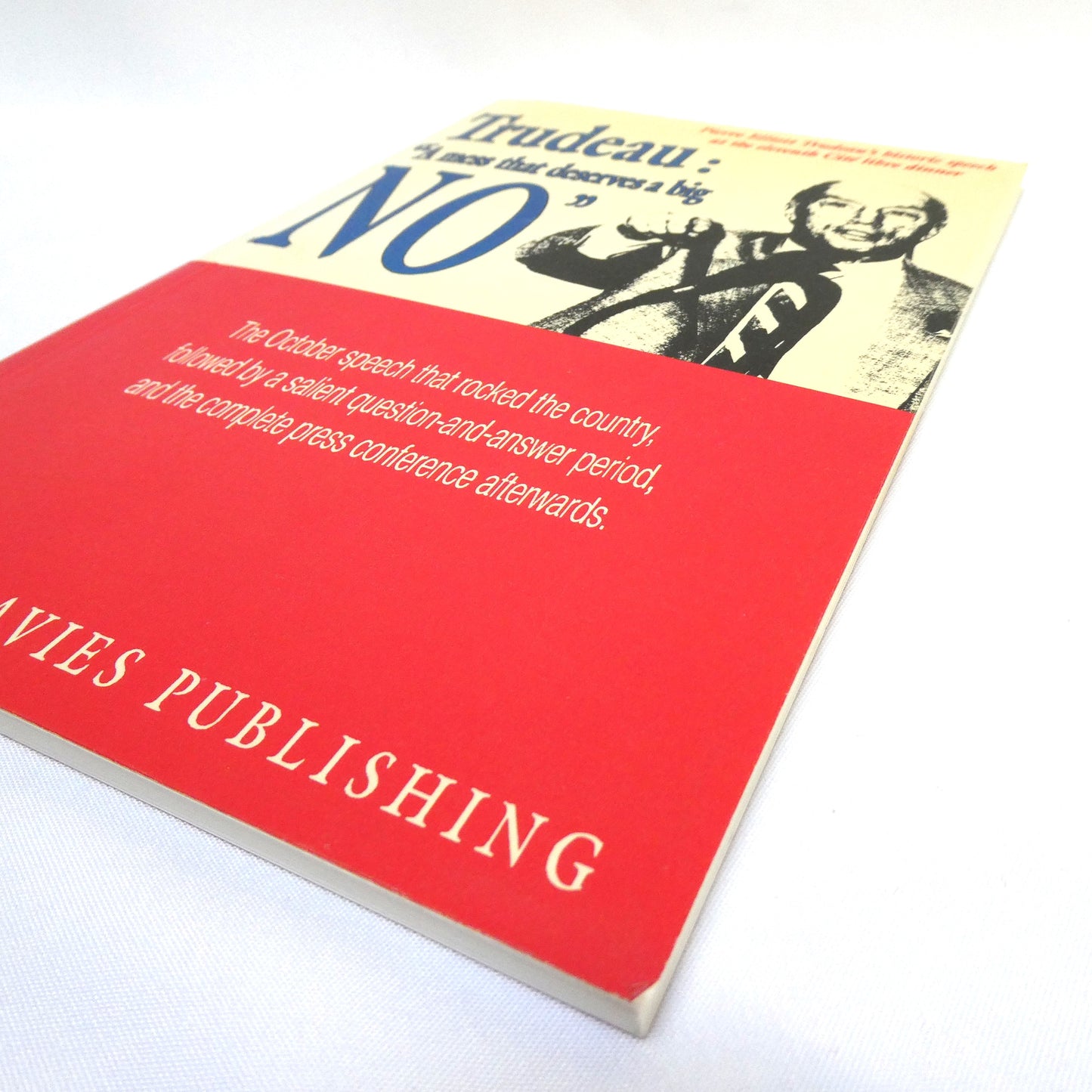 TRUDEAU: A MESS THAT DESERVES A BIG NO, The October speech that rocked the country, followed by a salient question-and-answer period, by Robert Davies Publishing (1992 1st Ed.)
