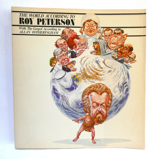 THE WORLD ACCORDING TO ROY PETERSON, With The Gospel According to Allan Fotheringham (1979 1st Ed.)