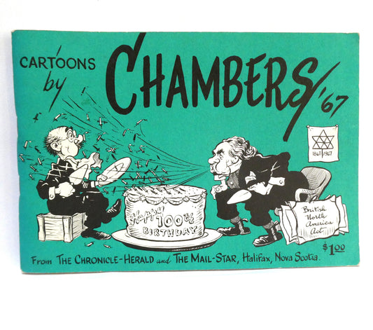 CARTOONS BY CHAMBERS '67, Canadian 100th Centennial Edition Political Cartoons by Bob Chambers from the Chronicle-Herald and The Mail-Star Newspapers, Halifax, Nova Scotia  (RARE: 1967 Expo 1st Ed.)