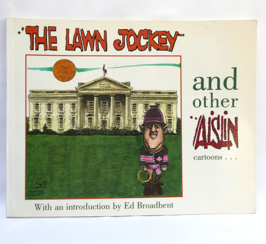 THE LAWN JOCKEY, And Other AISLIN Cartoons by Terry Mosher (1989 1st Ed.)
