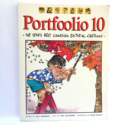 PORTFOOLIO 10, The Year's Best Canadian Editorial Cartoons, Text by Ken MacQueen, Edited by Guy Badeaux  (1994 1st Ed.)