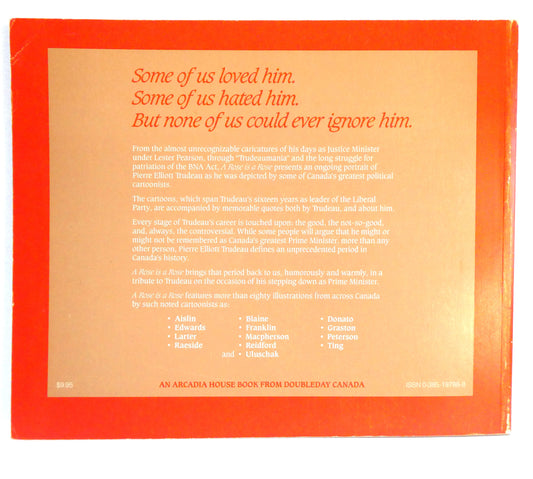 A ROSE IS A ROSE, A Tribute to Pierre Elliott Trudeau in Cartoons and Quotes, by Thad McIlroy (1984 1st Ed.)