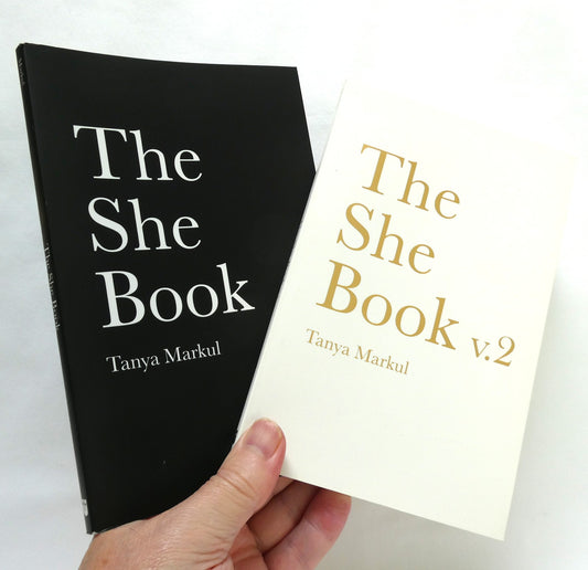 THE SHE BOOK, and THE SHE BOOK VOLUME 2, Two-Book Special Package by Tanya Markul