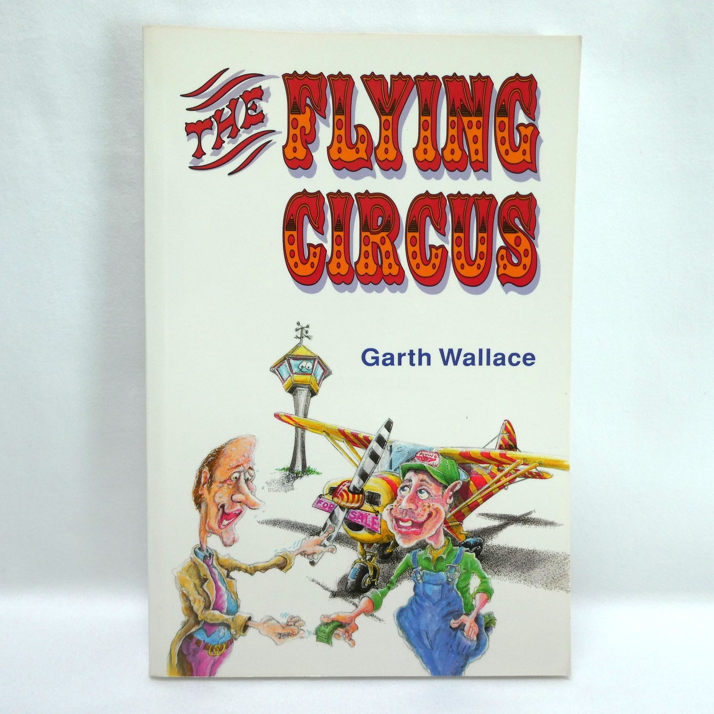 THE FLYING CIRCUS, Aviation Humour Stories, by Garth Wallace (1st Ed. SIGNED)