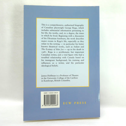 THE ECSTASY OF RESISTANCE, A BIOGRAPHY OF GEORGE RYGA, By James Hoffman (1st Ed. SIGNED)