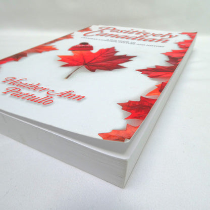 POSITIVELY CANADIAN, A Fun Guide to Canadian Language, Culture and History, by Heather Ann Pattullo (1st Ed. SIGNED)