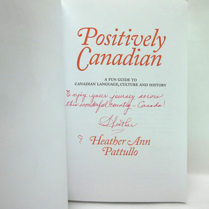 POSITIVELY CANADIAN, A Fun Guide to Canadian Language, Culture and History, by Heather Ann Pattullo (1st Ed. SIGNED)