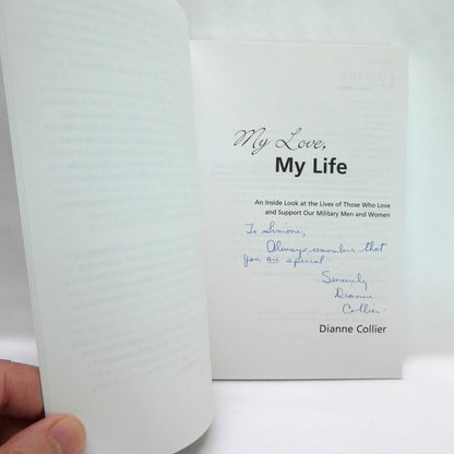 MY LOVE, MY LIFE, An Inside Look at the Lives of Those Who Love and Support Our Military Men and Women, by Dianne Collier (1st Ed. SIGNED)