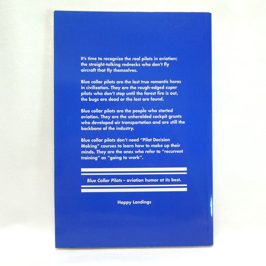 BLUE COLLAR PILOTS, A Humorous Tribute to the Real Pilots in Aviation, by Garth Wallace (1st Ed. SIGNED)