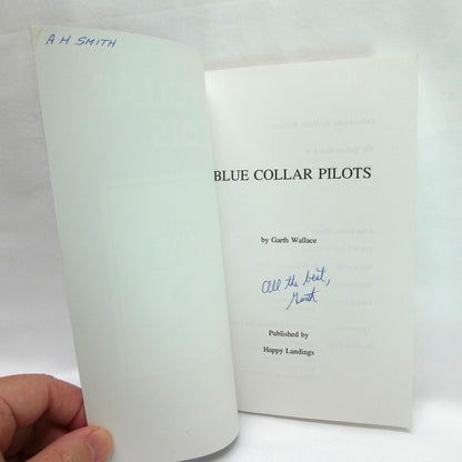 BLUE COLLAR PILOTS, A Humorous Tribute to the Real Pilots in Aviation, by Garth Wallace (1st Ed. SIGNED)