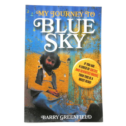 MY JOURNEY TO BLUE SKY, For lovers of Sixties and Seventies Music, by Barry Greenfield (1st Ed. SIGNED)