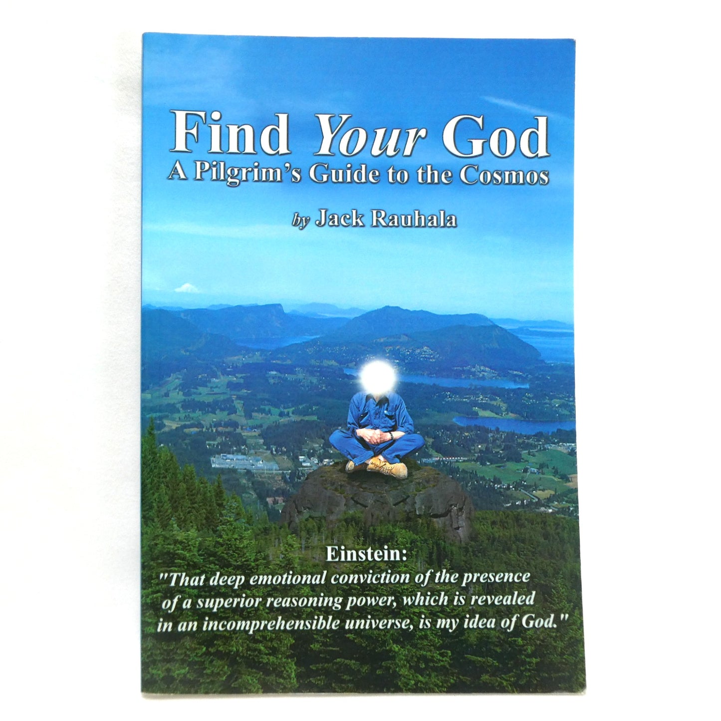 FIND YOUR GOD, A Pilgrim's Guide to the Cosmos, by Jack Rauhala (1st Ed. SIGNED)