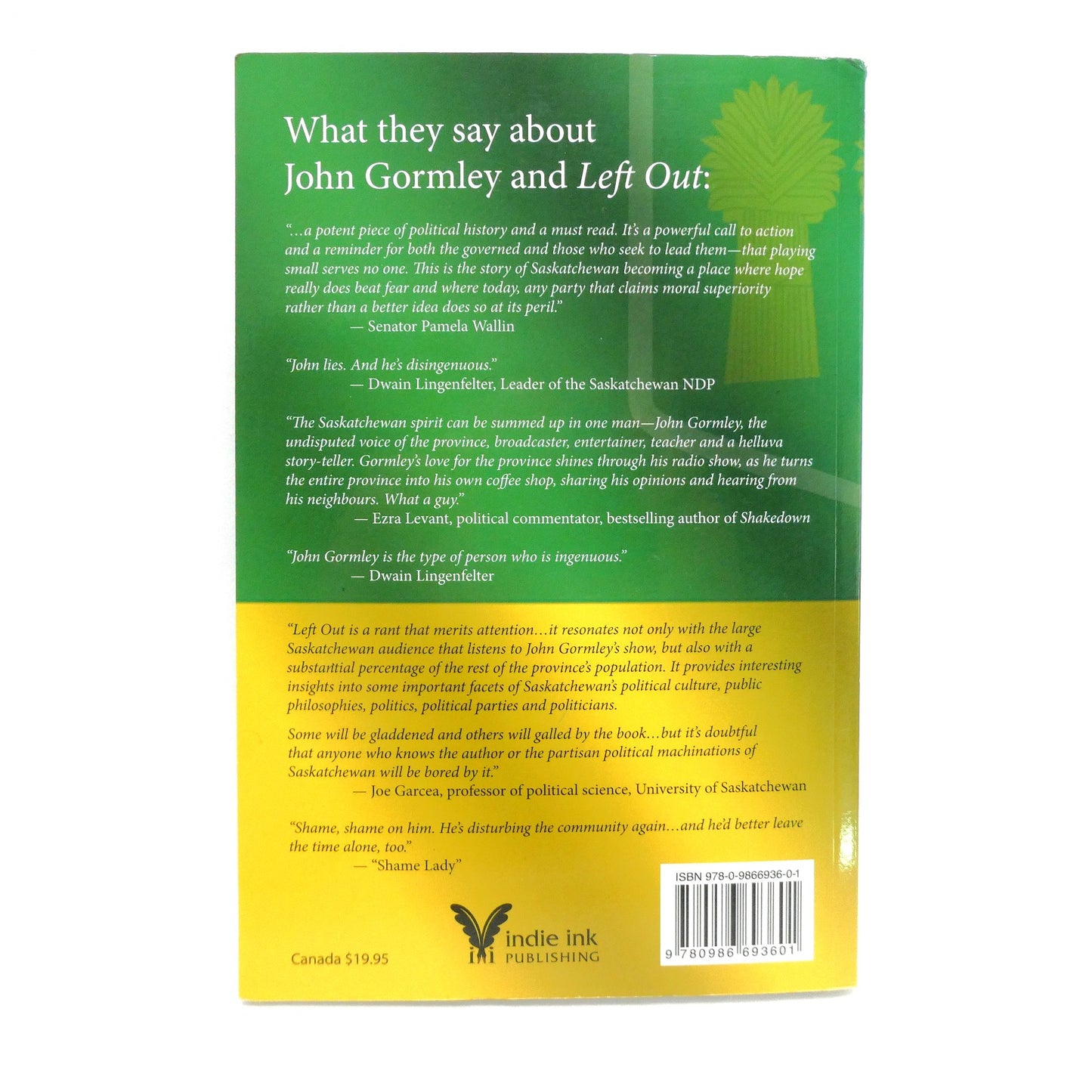 LEFT OUT, Saskatchewan's NDP and the Relentless Pursuit of Mediocrity, by John Gormley (1st Ed. SIGNED)
